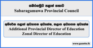 Additional Provincial Director of Education, Zonal Director of Education - Sabaragamuwa Provincial Council Vacancies 2024