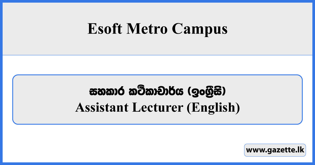 Assistant Lecturer (English) - Esoft Metro Campus Vacancies 2024