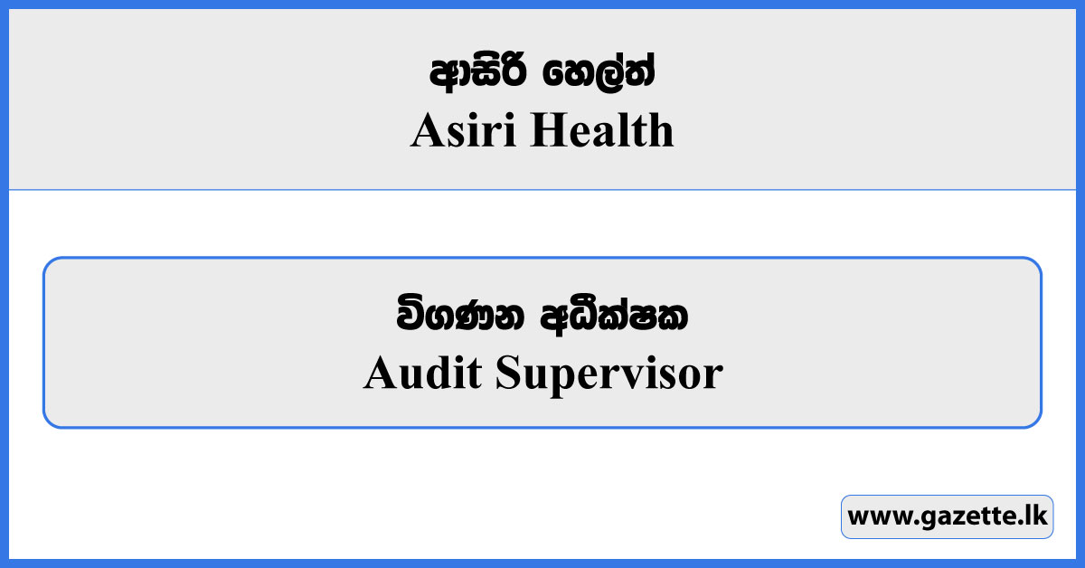 Audit Supervisor - Asiri Health Vacancies 2024