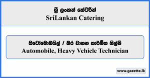 Automobile, Heavy Vehicle Technician - Sri Lankan Catering Vacancies 2025