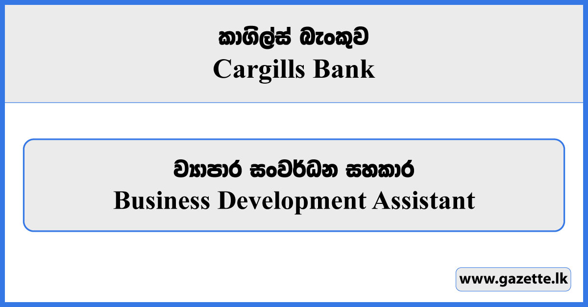 Business Development Assistant - Cargills Bank Vacancies 2024