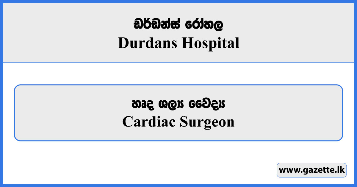 Cardiac Surgeon - Durdans Hospital Vacancies 2024