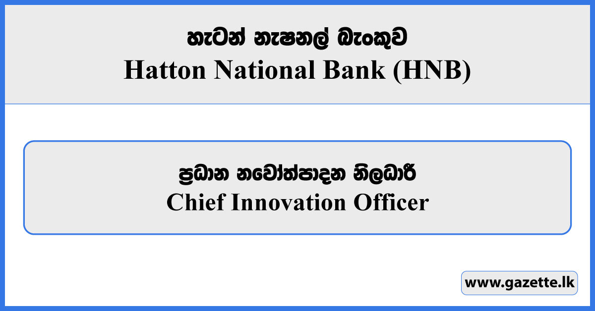 Chief Innovation Officer - Hatton National Bank Vacancies 2024