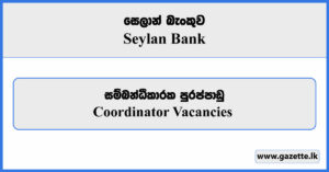 Coordinator - Seylan Bank Vacancies 2024