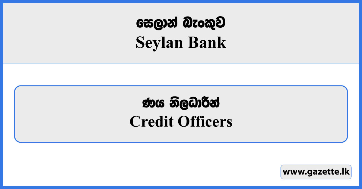 Credit Officer - Seylan Bank Vacancies 2023