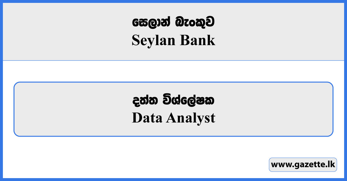 Data Analyst - Seylan Bank Vacancies 2024