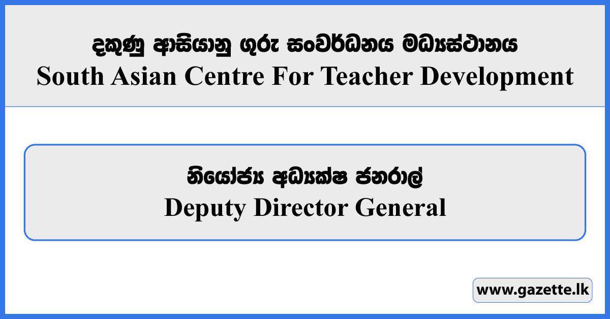 Deputy Director General - South Asian Centre For Teacher Development Vacancies 2025