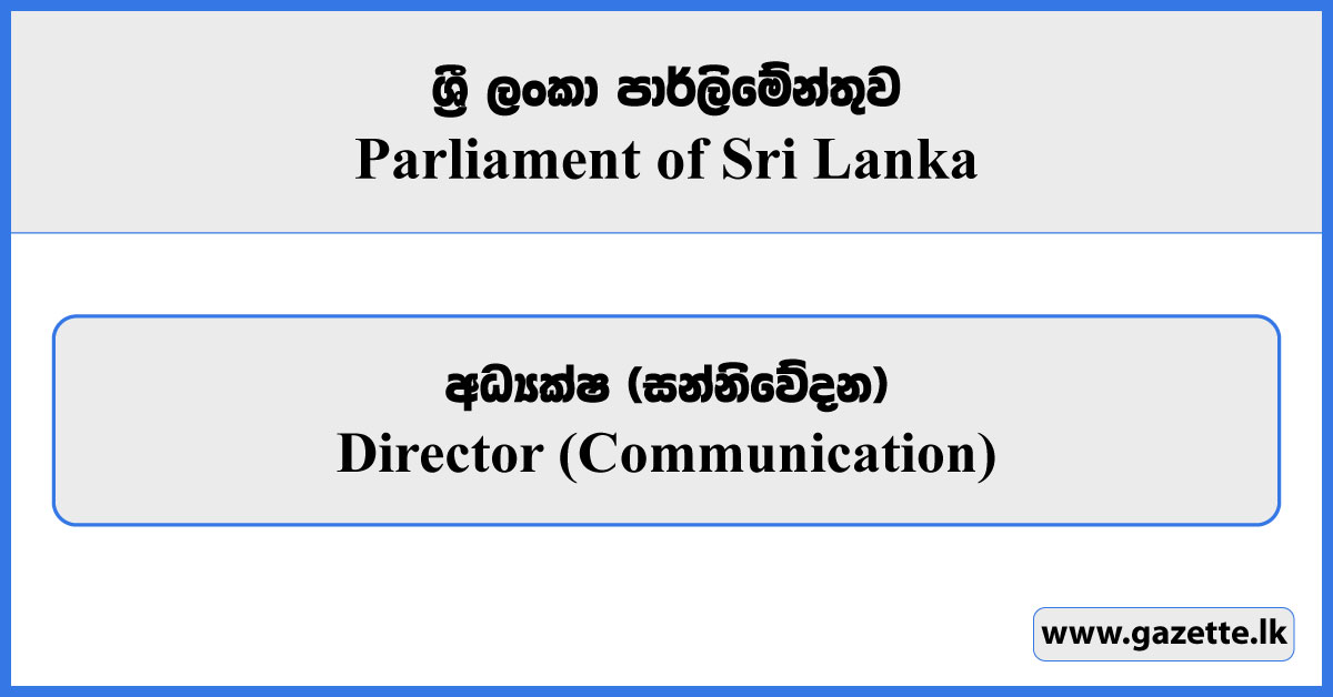 Director (Communication) - Parliament of Sri Lanka Vacancies 2025