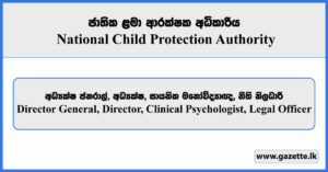 Director General, Director, Clinical Psychologist, Legal Officer - National Child Protection Authority Vacancies 2024