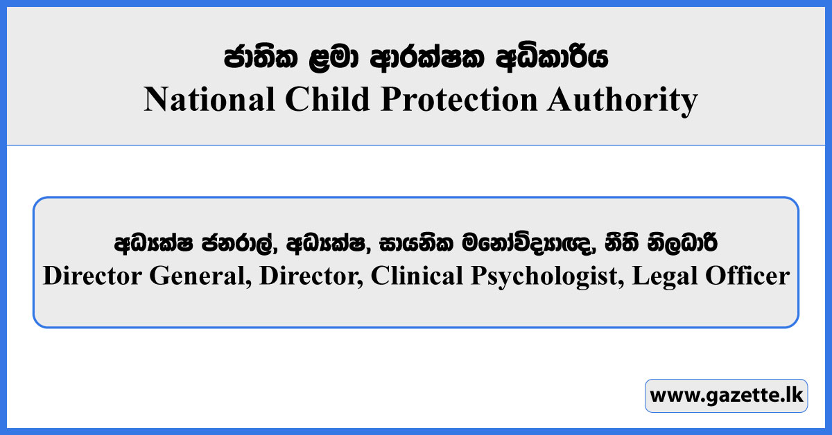 Director General, Director, Clinical Psychologist, Legal Officer - National Child Protection Authority Vacancies 2024