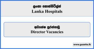 Director - Lanka Hospitals Vacancies 2024