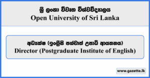 Director (Postgraduate Institute of English) - Open University of Sri Lanka Vacancies 2024