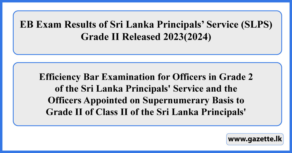 EB Exam Results of Sri Lanka Principals’ Service (SLPS) Grade II Released 2023(2024)