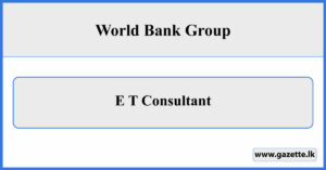 E T Consultant - World Bank Group Vacancies 2024