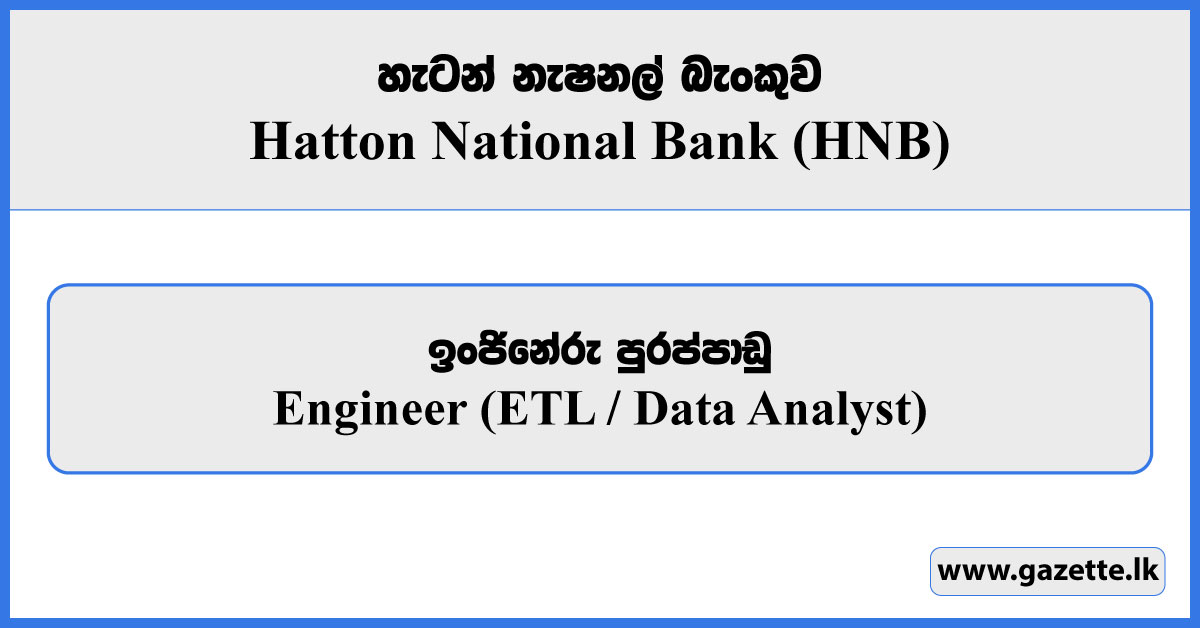 Engineer (ETL / Data Analyst) - Hatton National Bank Vacancies 2024