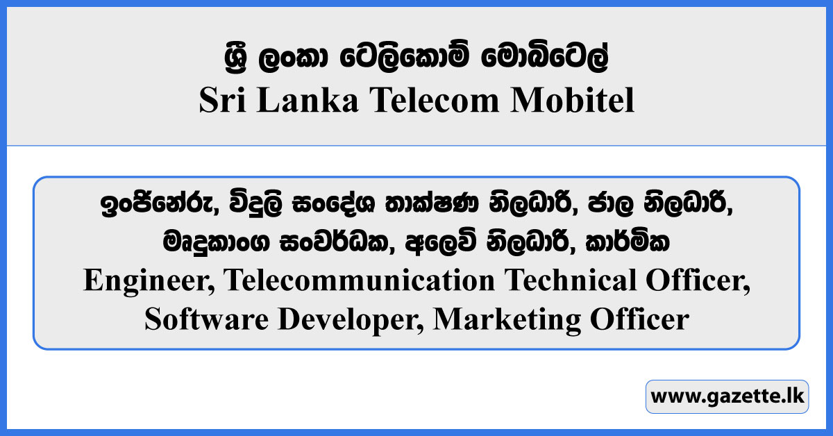 Engineer, Engineer, Telecommunication Technical Officer, Network Officer, Software Developer, Marketing Officer, Technician - SLT Mobitel Vacancies 2025