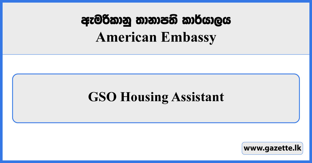 GSO Housing Assistant - American Embassy Vacancies 2024