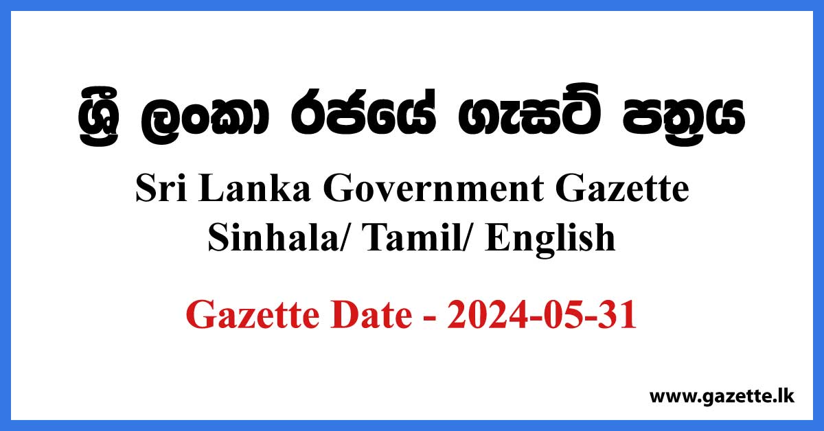 Sri Lanka Government Gazette 2024 May 31 Sinhala Tamil English