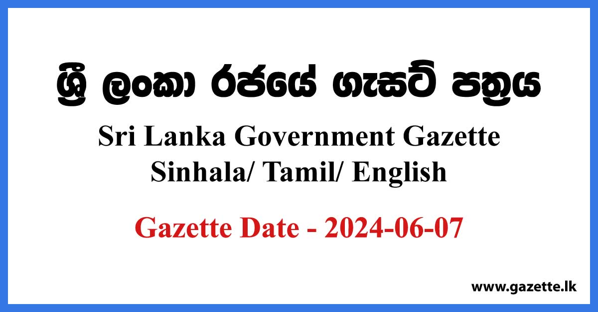 Sri Lanka Government Gazette 2024 June 07 Sinhala Tamil English