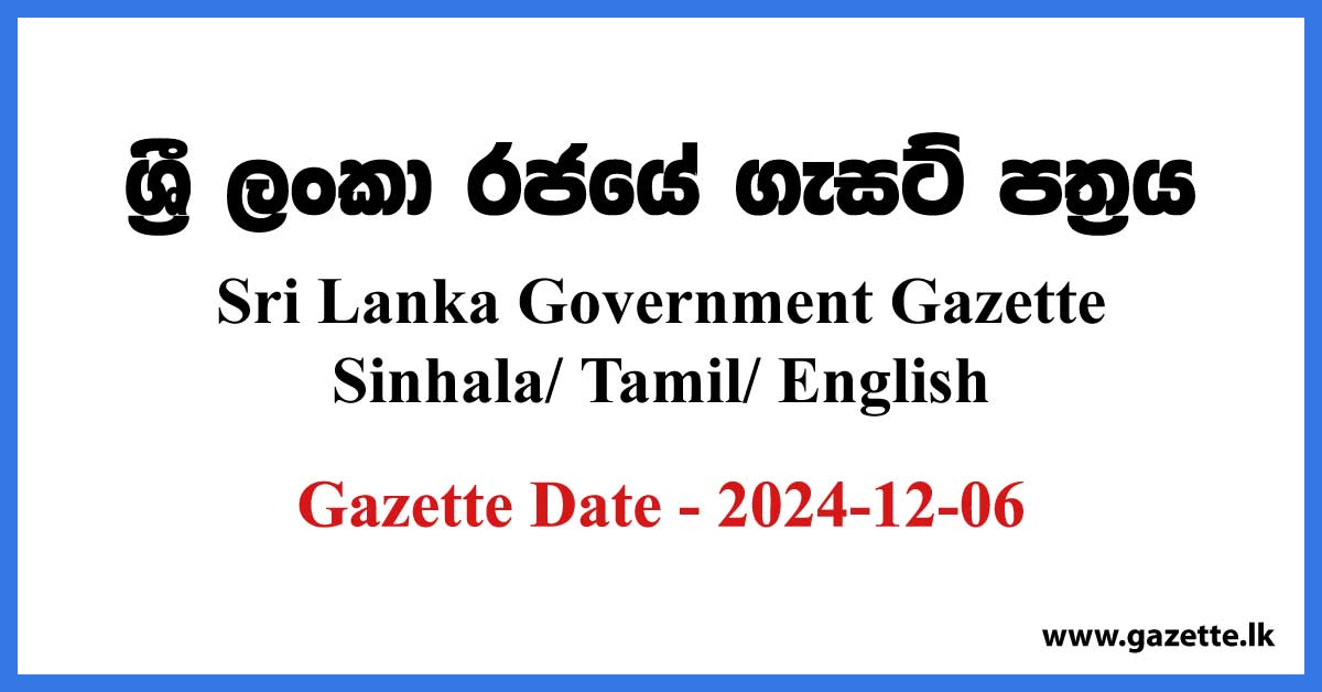 Sri Lanka Government Gazette 2024 December 06 Sinhala Tamil English