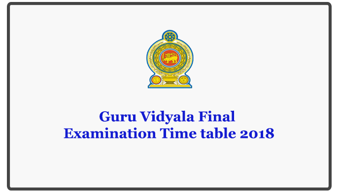 Guru Vidyala Final Examination Time table 2018
