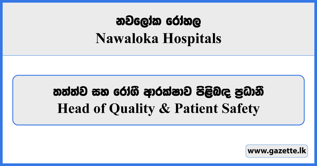 Head of Quality & Patient Safety - Nawaloka Hospitals Vacancies 2024