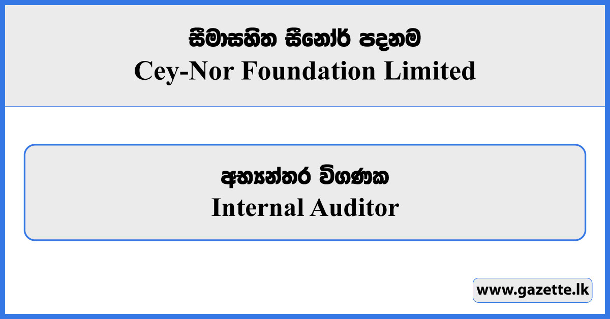 Internal Auditor - Cey-Nor Foundation Limited Vacancies 2025