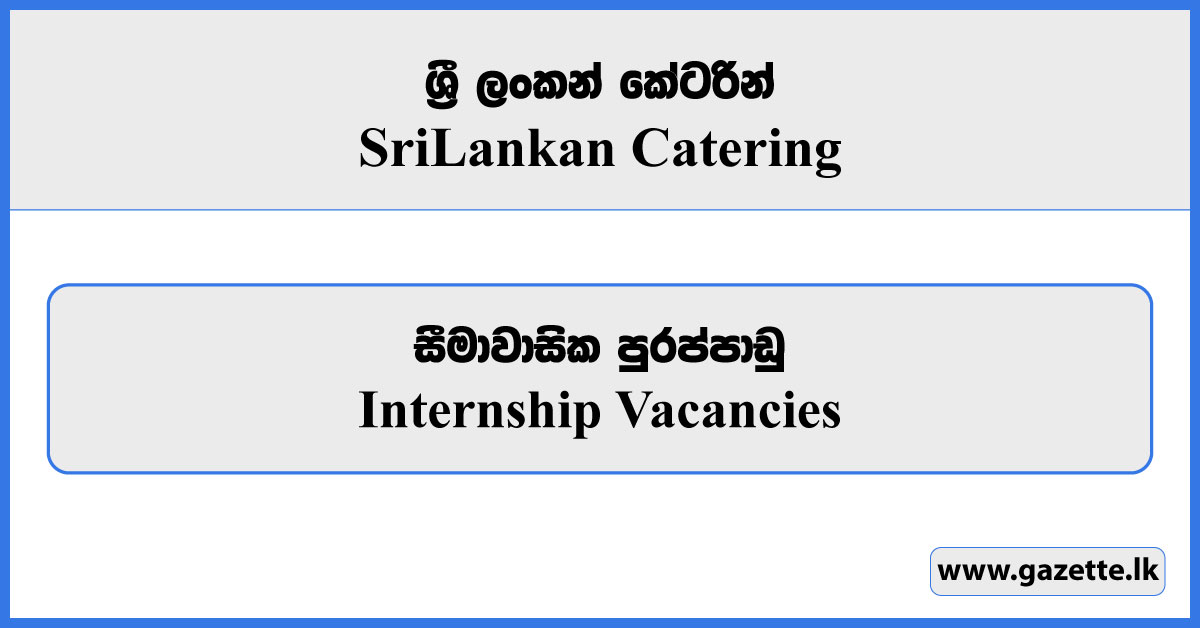 Internship Vacancies - Sri Lankan Catering Vacancies 2024