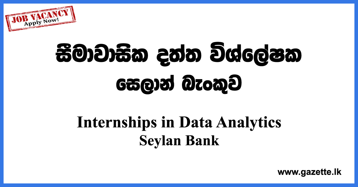 Internships In Data Analytics Seylan Bank Job Vacancies 2022 Gazette lk