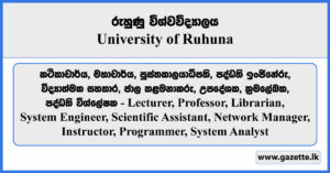 Lecturer, Professor, Librarian, Engineer, Manager, Instructor, Programmer, System Analyst - University of Ruhuna Vacancies 2025