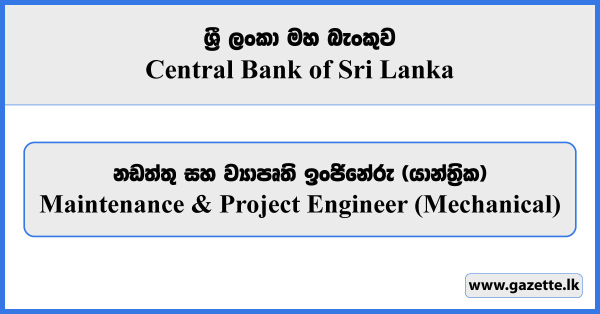 Maintenance & Project Engineer (Mechanical) - Central Bank of Sri Lanka Vacancies 2024