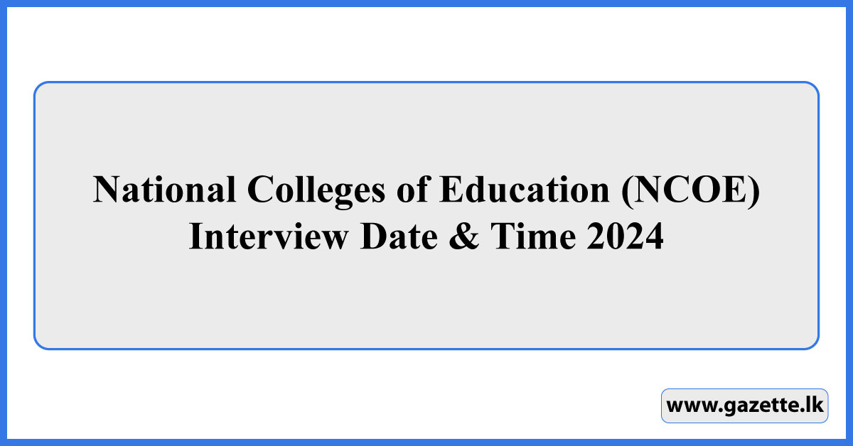 National Colleges of Education (NCOE) Interview Date & Time 2024