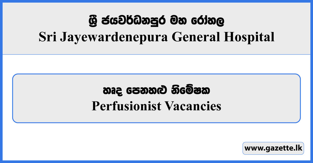 Perfusionist - Sri Jayewardenepura General Hospital Vacancies 2025