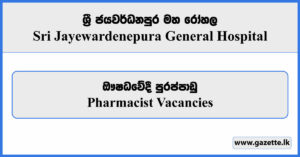 Pharmacist - Sri Jayewardenepura General Hospital Vacancies 2024