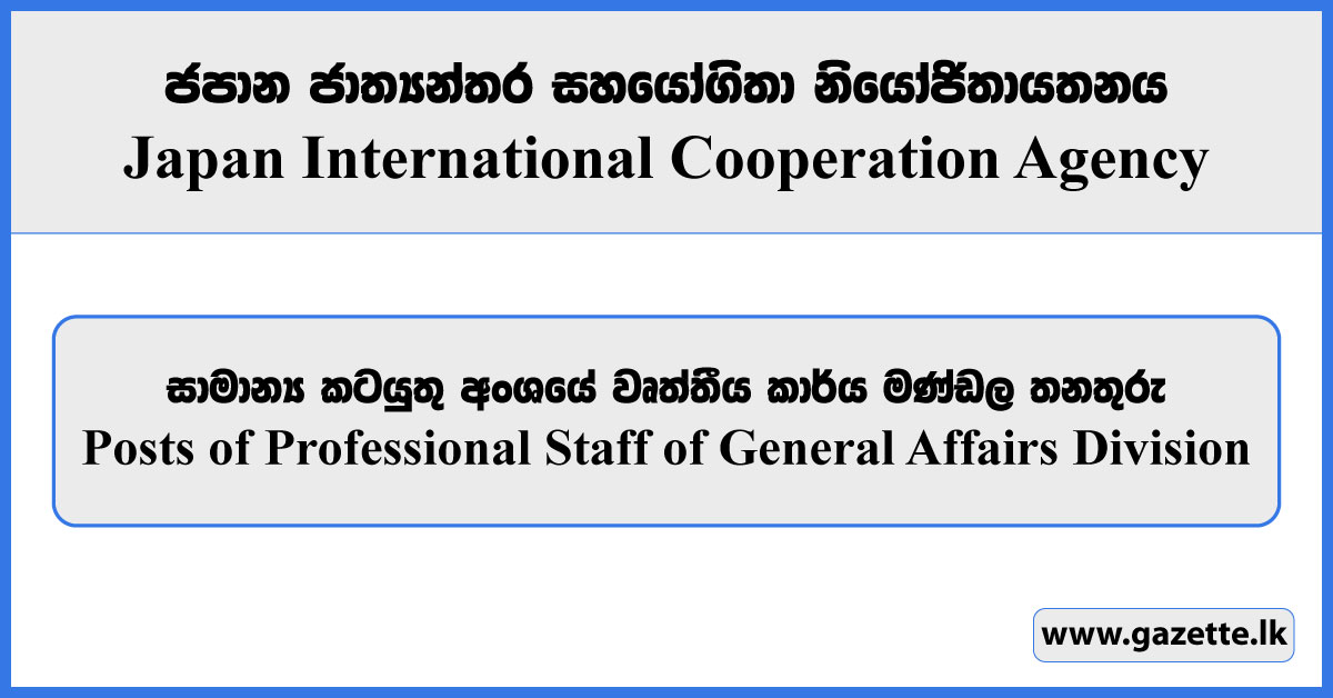 Posts of Professional Staff of General Affairs Division - Japan International Cooperation Agency Vacancies 2024