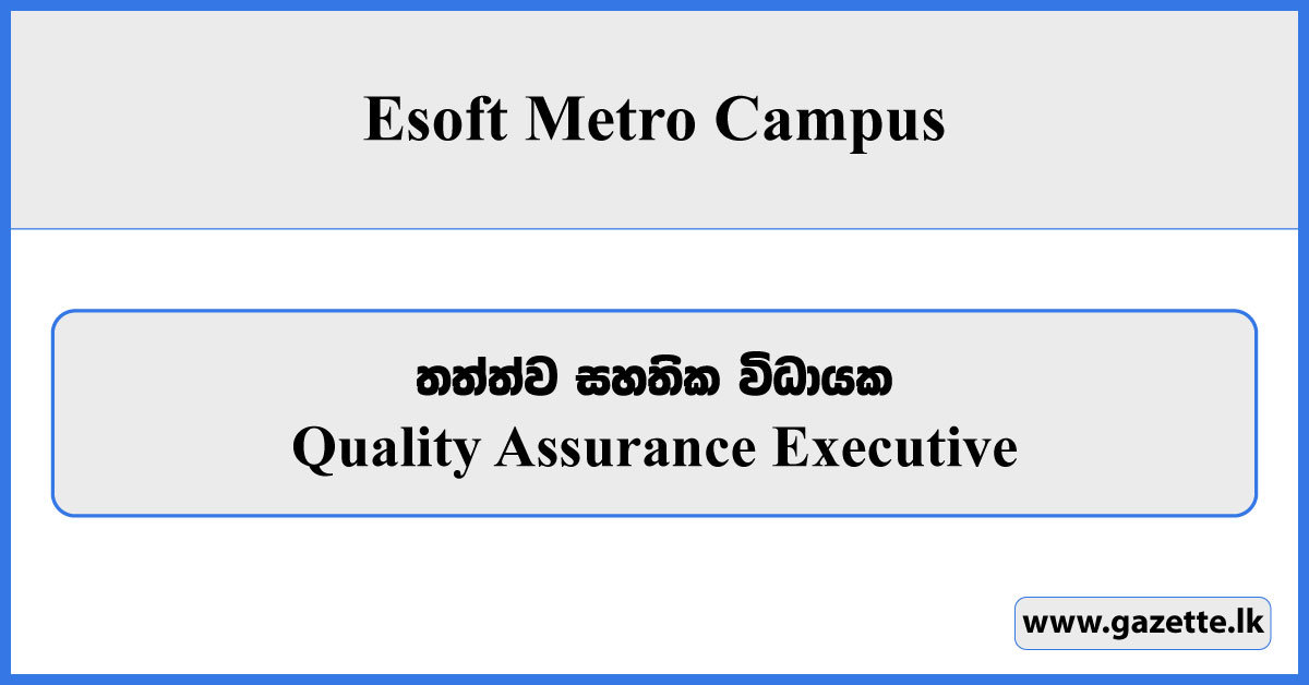 Quality Assurance Executive - Esoft Metro Campus Vacancies 2024