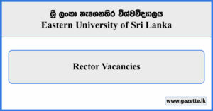 Rector - Eastern University of Sri Lanka Vacancies 2024