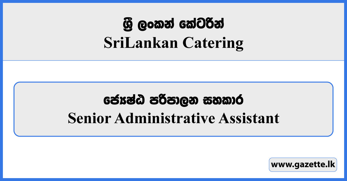Senior Administrative Assistant - Sri Lankan Catering Vacancies 2024