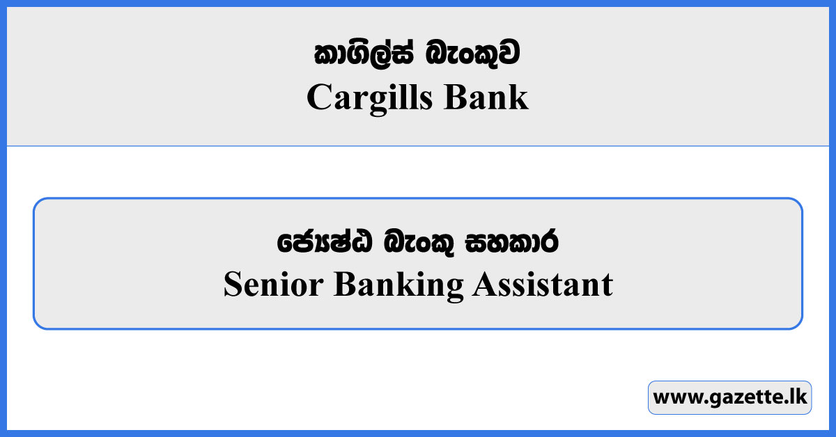 Senior Banking Assistant - Cargills Bank Vacancies 2025