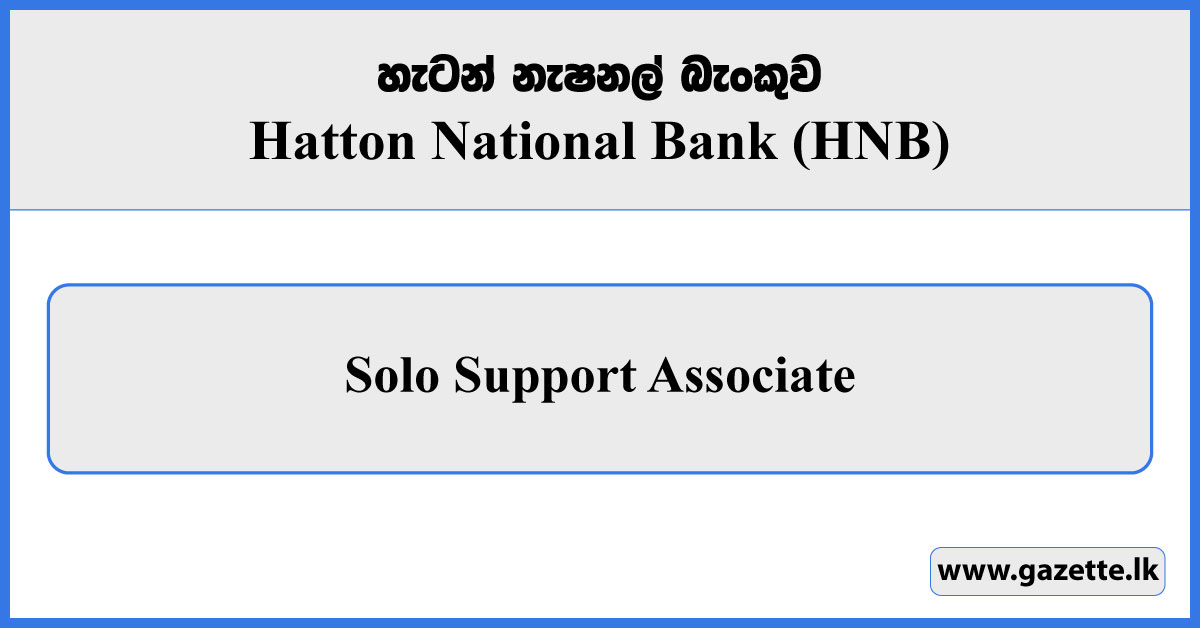 Solo Support Associate - Hatton National Bank Vacancies 2024