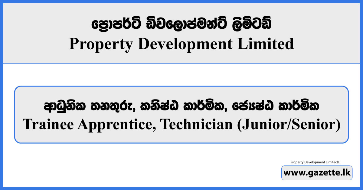 Junior Technician, Senior Technician - Property Development Limited Vacancies 2024